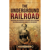 The Underground Railroad: An Enthralling Overview of the Secret Path to Freedom for African Americans during the 19th Century - Hardcover