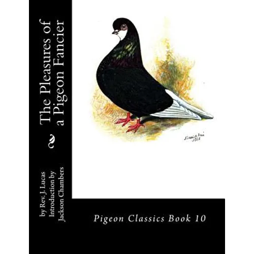 The Pleasures of a Pigeon Fancier: Pigeon Classics Book 10 - Paperback