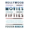 Hollywood and the Movies of the Fifties: The Collapse of the Studio System, the Thrill of Cinerama, and the Invasion of the Ultimate Body Snatcher--Te - Hardcover
