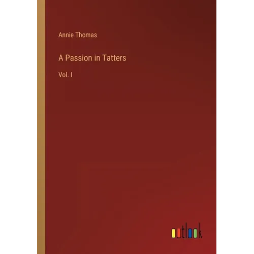 A Passion in Tatters: Vol. I - Paperback