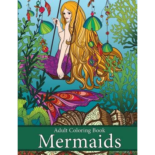Adult Coloring Book: Mermaids: Life Under the Sea - Paperback