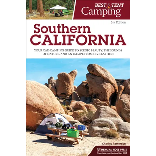 Best Tent Camping: Southern California: Your Car-Camping Guide to Scenic Beauty, the Sounds of Nature, and an Escape from Civilization - Paperback
