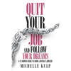 Quit Your Job and Follow Your Dreams: A 12-Month Guide to Being Joyfully Jobless (How to Find Your Calling) - Paperback