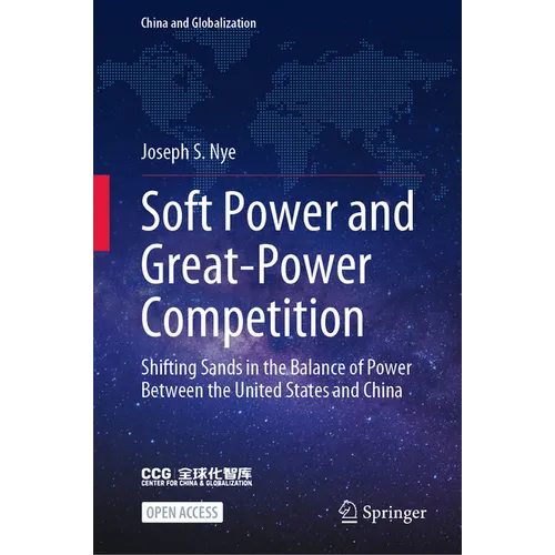 Soft Power and Great-Power Competition: Shifting Sands in the Balance of Power Between the United States and China - Hardcover