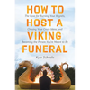 How to Host a Viking Funeral: The Case for Burning Your Regrets, Chasing Your Crazy Ideas, and Becoming the Person You're Meant to Be - Hardcover