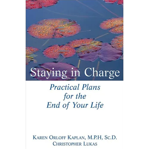 Staying in Charge: Practical Plans for the End of Your Life - Paperback