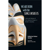 We Are Born with the Songs Inside Us: Lives and Stories of First Nations People in British Columbia - Paperback