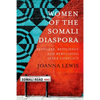 Women of the Somali Diaspora: Refugees, Resilience and Rebuilding After Conflict - Paperback