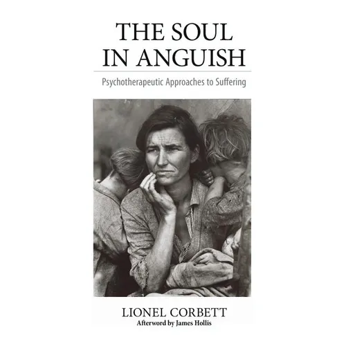 The Soul in Anguish: Psychotherapeutic Approaches to Suffering - Paperback