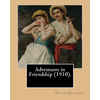 Adventures in Friendship (1910). By: David Grayson, illustrated By: Thomas Fogarty: Ray Stannard Baker, also known by his pen name David Grayson.Thoma - Paperback