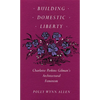 Building Domestic Liberty: Charlotte Perkins Gilman's Architectural Feminism - Paperback