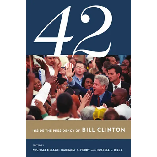 42: Inside the Presidency of Bill Clinton - Paperback
