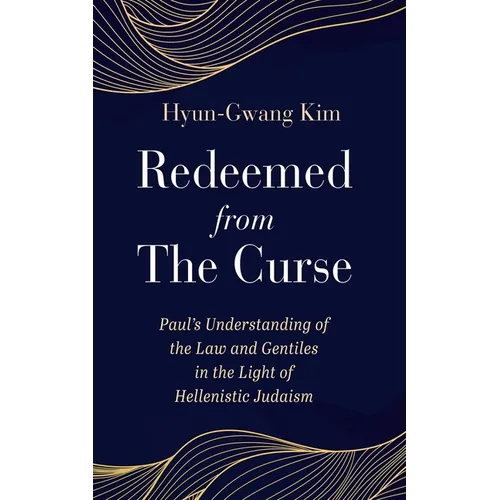 Redeemed from the Curse: Paul's Understanding of the Law and Gentiles in the Light of Hellenistic Judaism - Paperback