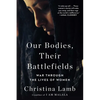Our Bodies, Their Battlefields: War Through the Lives of Women - Paperback