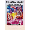 Timothy Leary: Outside Looking in: Appreciations, Castigations, and Reminiscences by RAM Dass, Andrew Weil, Allen Ginsberg, Winona Ryder, William Burr - Paperback