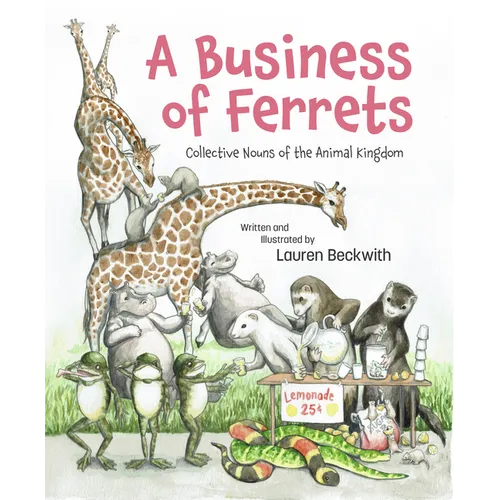 A Business of Ferrets: Collective Nouns of the Animal Kingdom - Hardcover
