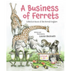 A Business of Ferrets: Collective Nouns of the Animal Kingdom - Hardcover