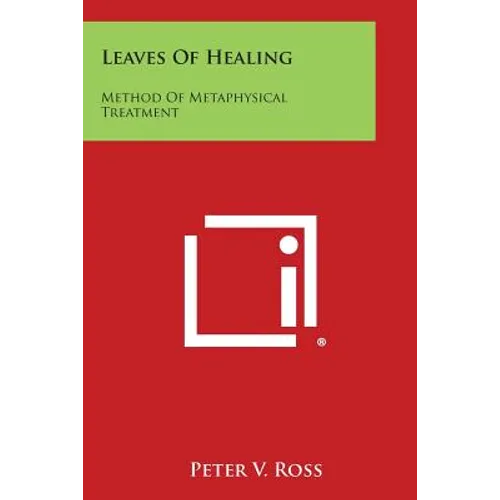 Leaves of Healing: Method of Metaphysical Treatment - Paperback