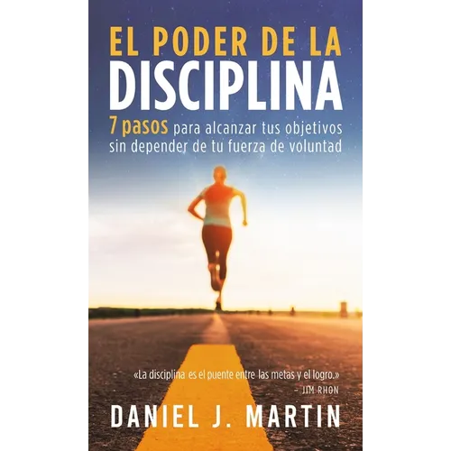 El poder de la disciplina: 7 pasos para alcanzar tus objetivos sin depender de tu motivación ni de tu fuerza de voluntad - Hardcover