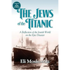 The Jews of the Titanic: A Reflection of the Jewish World on the Epic Disaster - Paperback
