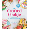 The Crafted Cookie: A Beginner's Guide to Baking & Decorating Cookies for Every Occasion - Paperback