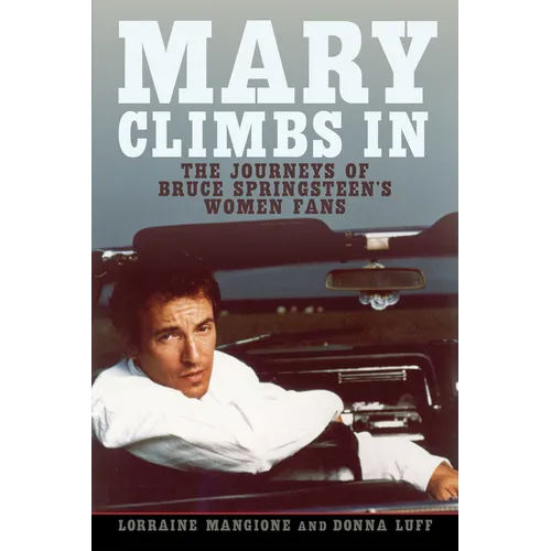Mary Climbs in: The Journeys of Bruce Springsteen's Women Fans - Hardcover