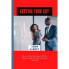 Getting Your Guy: How to Win The Heart Of The Perfect Man You Have Always Desired. - Paperback