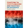 Frantz Fanon, Postcolonialism and the Ethics of Difference - Paperback