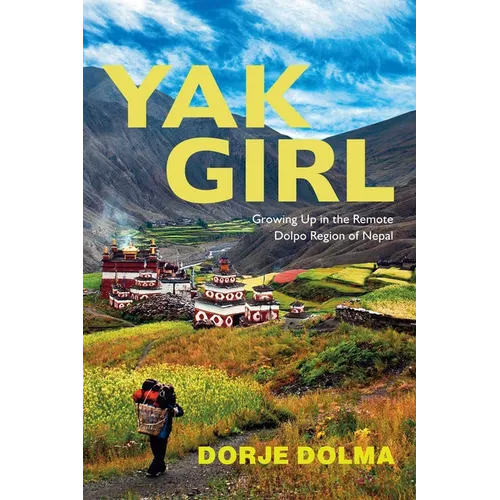 Yak Girl: Growing Up in the Remote Dolpo Region of Nepal - Paperback