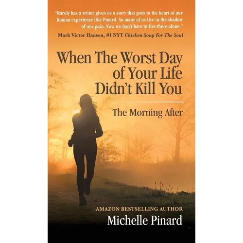 When the Worst Day of Your Life Didn't Kill You: The Morning After - Hardcover