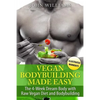 Vegan Bodybuilding Made Easy: The 4-Week Dream Body with Raw Vegan Diet and Bodybuilding - Paperback