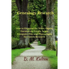 Genealogy Research: How to Organize the Notes, Papers, Documents, Emails, Scans, Computer Files, and Photographs for Family Research - Paperback