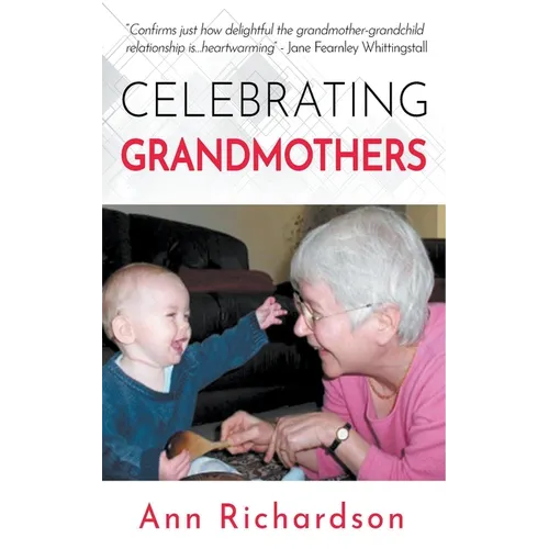 Celebrating Grandmothers: Grandmothers Talk About their Lives - Paperback