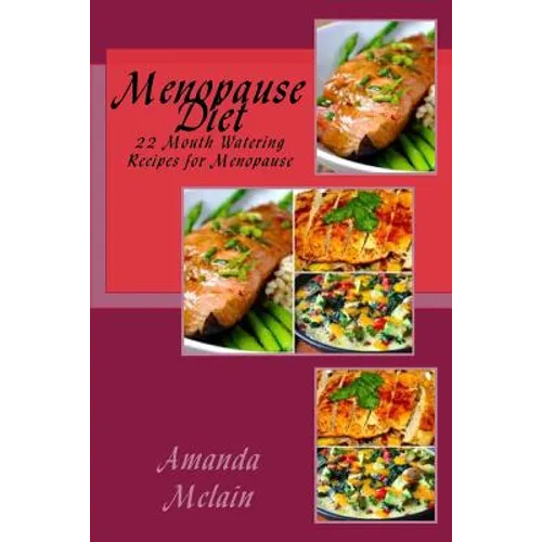Menopause Diet: 22 Mouth Watering Recipes for Menopause - Paperback