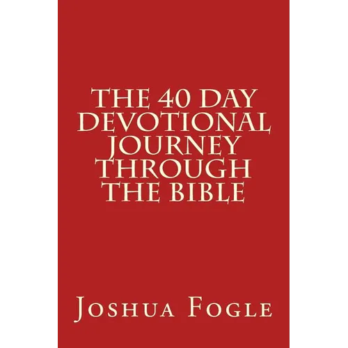 The 40 Day Devotional Journey Through The Bible - Paperback