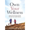 Own Your Wellness: Giving You the Tools to Break Through Your Health Plateaus - Hardcover