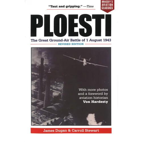 Ploesti: The Great Ground-Air Battle of 1 August 1943, Revised Edition - Paperback