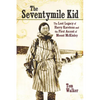 The Seventymile Kid: The Lost Legacy of Harry Karstens and the First Ascent of Mount McKinley - Paperback