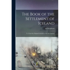 The Book of the Settlement of Iceland: Tr. From the Original Icelandic of Ari the Learned - Paperback