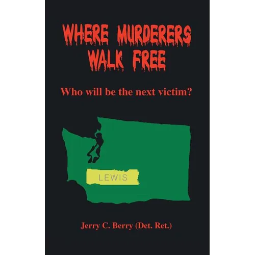 Where Murderers Walk Free: Who Will Be the Next Victim? - Paperback