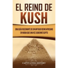 El reino de Kush: Una guía fascinante de un antiguo reino africano en Nubia que una vez gobernó Egipto - Hardcover