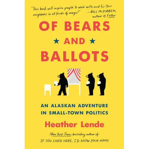 Of Bears and Ballots: An Alaskan Adventure in Small-Town Politics - Paperback
