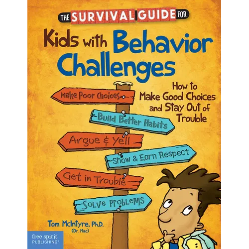 The Survival Guide for Kids with Behavior Challenges: How to Make Good Choices and Stay Out of Trouble - Paperback
