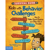 The Survival Guide for Kids with Behavior Challenges: How to Make Good Choices and Stay Out of Trouble - Paperback