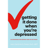 Getting It Done When You're Depressed, Second Edition: 50 Strategies for Keeping Your Life on Track - Paperback
