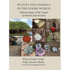 Plants and Animals in the Yoeme World: Ethnoecology of the Yaquis in Sonora and Arizona - Hardcover