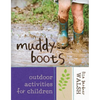 Muddy Boots: Outdoor Activities for Children - Hardcover