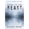 Escaping the Beast-Politics, Allegiance, and Kingdom - Paperback