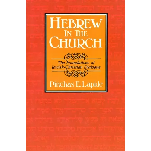 Hebrew in the Church: The Foundations of Jewish-Christian Dialogue - Paperback