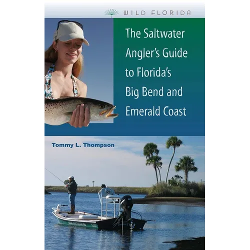 The Saltwater Angler's Guide to Florida's Big Bend and Emerald Coast - Paperback